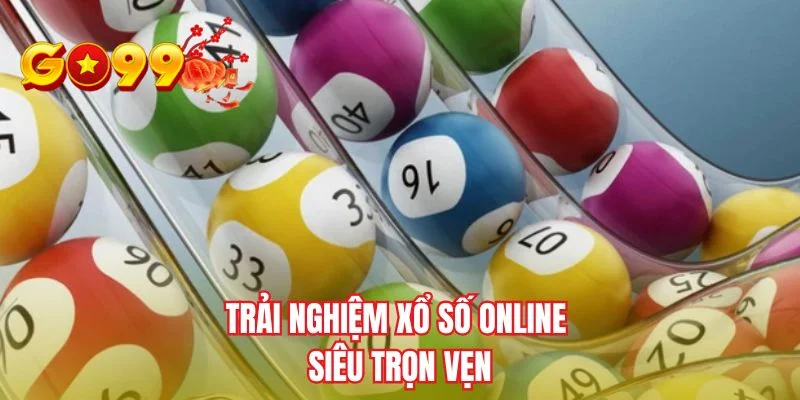 Trải nghiệm xổ số online siêu trọn vẹn